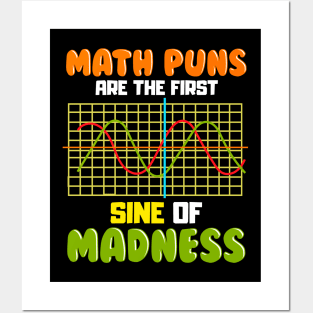 Funny Math Puns Are The First Sine Of Madness Pun Posters and Art